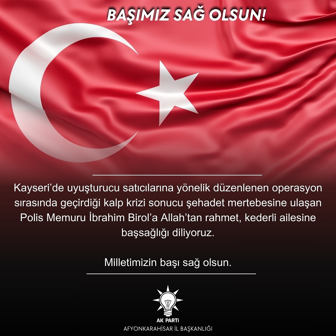 Afyonkarahisar AK Parti İl Başkanlığı'ndan Şehit Polis Memuru İbrahim Birol'a Taziye