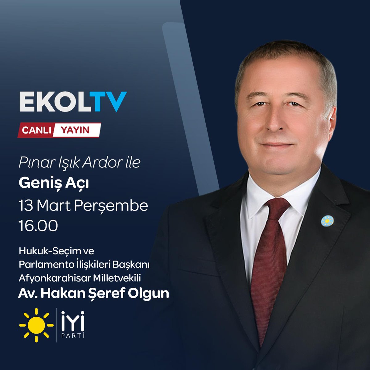 İyi Parti Genel Başkan Yardımcısı Av. Hakan Şeref Olgun, Ekol TV’de Geniş Açı Programına Konuk Oldu